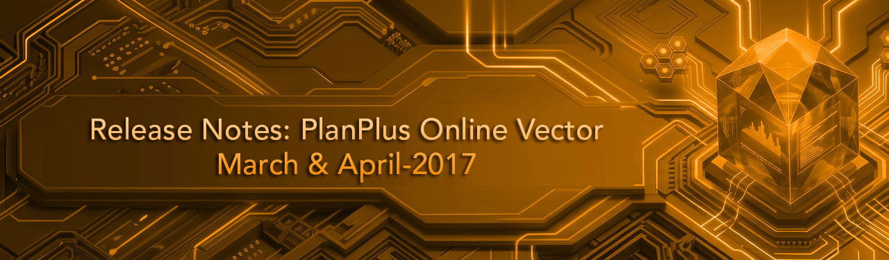 Release Notes: PlanPlus Online Vector – March & April-2017