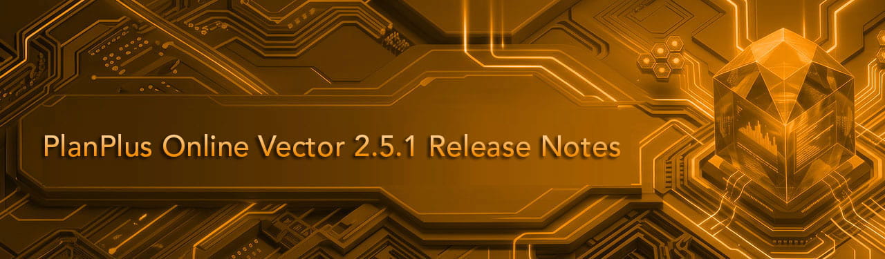PlanPlus Online Vector 2.5.1 Release Notes