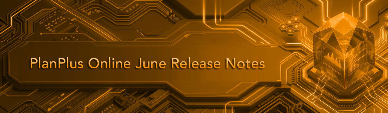 PlanPlus Online June Release Notes